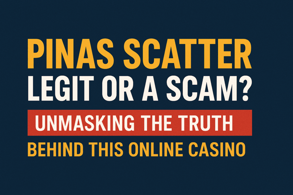 Horizontal banner with the text “Pinas Scatter Legit or a Scam? Unmasking the Truth Behind This Online Casino” in bold yellow, white, and red fonts over a dark background.